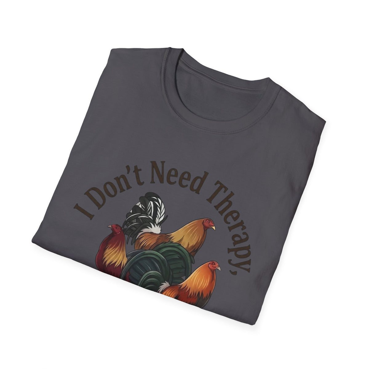 I Don’t Need Therapy Unisex Softstyle T-Shirt