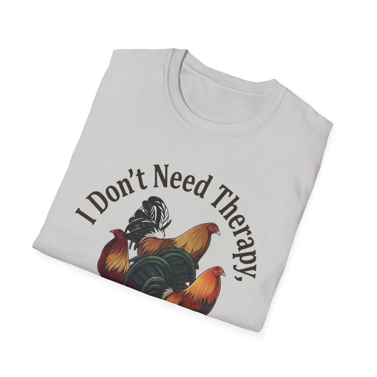 I Don’t Need Therapy Unisex Softstyle T-Shirt