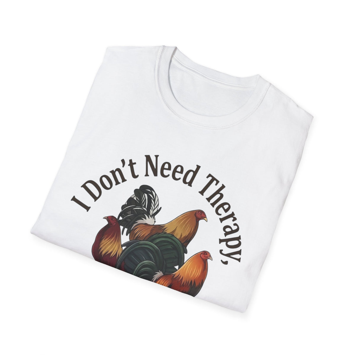 I Don’t Need Therapy Unisex Softstyle T-Shirt