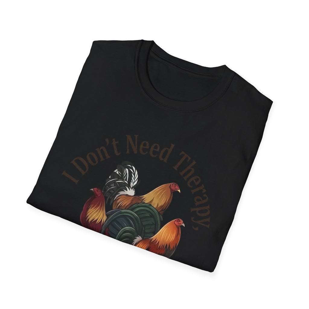 I Don’t Need Therapy Unisex Softstyle T-Shirt