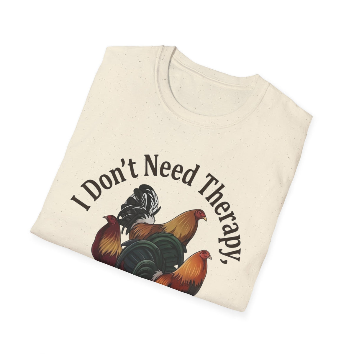 I Don’t Need Therapy Unisex Softstyle T-Shirt