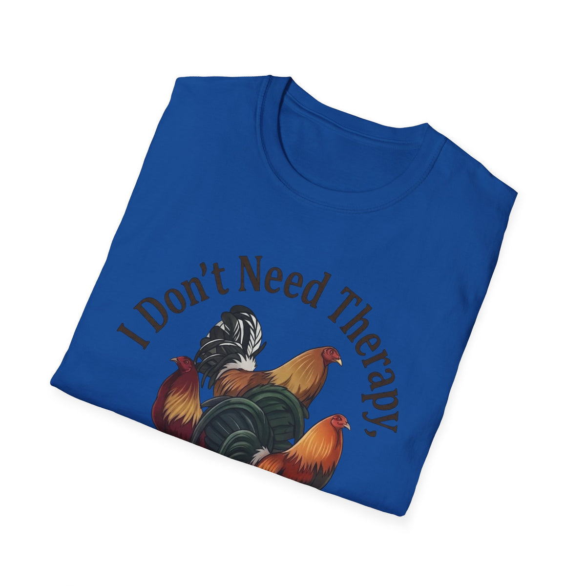 I Don’t Need Therapy Unisex Softstyle T-Shirt